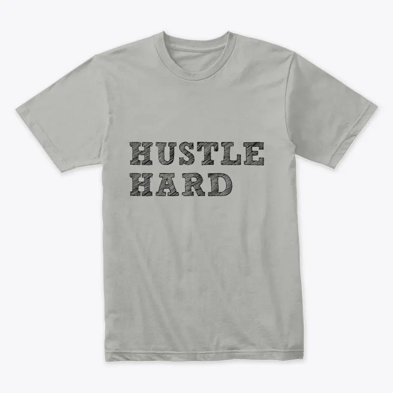 Hustle Hard Shirt