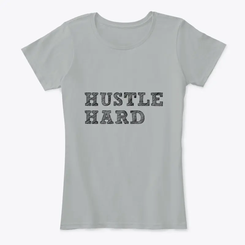 Hustle Hard Shirt